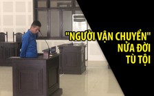 “Người vận chuyển” nửa đời đi tù và cai nghiện lại tiếp tục lãnh án