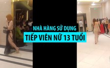 Phát hiện nữ tiếp viên 13 tuổi trong nhà hàng ở TP.HCM