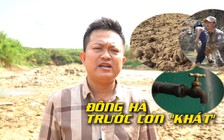 Sông Vĩnh Phước trơ đáy, 3 vạn hộ dân Đông Hà đứng trước cơn khát khốc liệt