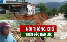 Dân Lâm Đồng ứa nước mắt vì sạt lở phá sập nhà cửa, chôn vùi tài sản