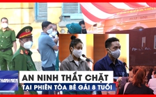 An ninh thắt chặt ở phiên tòa xét xử vụ bé gái 8 tuổi bị bạo hành