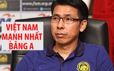 AFF Cup 2018: HLV Malaysia đánh giá Việt Nam mạnh nhất bảng A