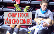 Tuyệt vời người mẹ đang cho con bú vẫn chạy hết 170 km