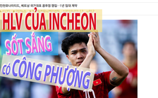 [CHÍNH THỨC] Công Phượng đến Incheon là vì chuyên môn tốt, không phải để PR