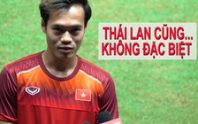 Văn Toàn đã nói như vậy về chức đội phó và đối thủ Thái Lan