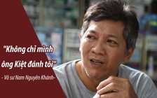 Võ sư Nam Nguyên Khánh: 'Không chỉ một mình ông Kiệt đánh tôi'