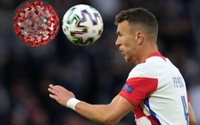 Euro 2020: Choáng! Ngôi sao Perisic mắc Covid-19 ngay trước trận Croatia - Tây Ban Nha