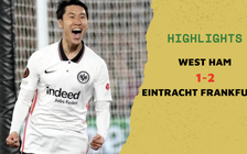 Highlights West Ham 1-2 Eintracht Frankfurt: Kamada đem lại lợi thế cho CLB của Bundesliga