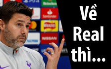 Pochettino nói gì trước thông tin được Real Madrid theo đuổi