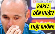 Iniesta đầy cảm xúc trong lần đầu đối chọi với Barcelona