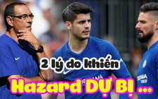 Đây là 2 lý do khiến Hazard phải ngồi dự bị