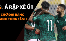 Đường đến World Cup 2022: Ả Rập Xê Út - chờ đại bàng xanh tung cánh