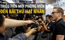 Triều Tiên mời phóng viên đến bãi thử hạt nhân làm gì?