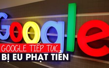 Google bị EU phạt 1,49 tỉ euro vì chặn quảng cáo trực tuyến của đối thủ