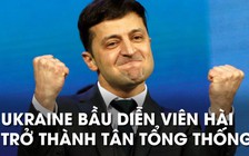 Diễn viên hài trở thành tổng thống tân cử Ukraine