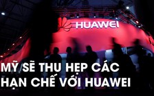 Vì sao Mỹ có khả năng giảm hạn chế thương mại với Huawei?