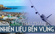 Kỳ diệu biến rác thải thành nhiên liệu cho máy bay