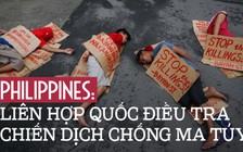 Liên Hợp Quốc kêu gọi điều tra các trường hợp thiệt mạng trong cuộc chiến chống ma túy ở Philippines
