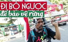 Đi bộ giật lùi 700 km để kêu gọi bảo vệ rừng