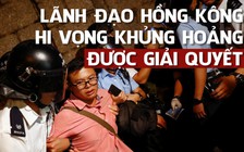 Lãnh đạo Hồng Kông hy vọng gói giải pháp giúp xây nền tảng đối thoại xử lý khủng hoảng