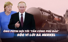 Xem nhanh: Ngày 289, ông Putin nói lẽ ra nên mở chiến dịch ở Ukraine sớm hơn, nhắc chuyện tấn công phủ đầu