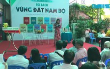 Ra mắt bộ sách quy mô nhất về đất Nam Bộ xưa và nay