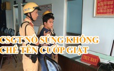 CSGT nổ súng khống chế tên cướp giật có mang hung khí