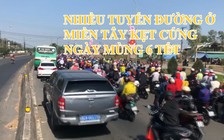 Nhiều tuyến đường ở miền Tây kẹt cứng ngày mùng 6 Tết