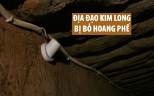 Địa đạo Kim Long - Di tích quốc gia bị bỏ hoang phế