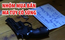 Bắt nhóm mua bán ma tuý, thu giữ 1 khẩu súng rulô và 30 viên đạn