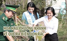 Hoa hậu Phương Khánh về quê ra biển dọn rác, trồng cây cùng bộ đội