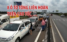 8 ô tô tông liên hoàn, cao tốc TP.HCM – Trung Lương kẹt cứng