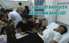 Đi ăn đám cưới, 136 người nhập viện nghi ngộ độc thực phẩm