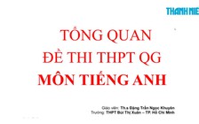[ÔN THI THPT QUỐC GIA 2019] MÔN ANH VĂN: Chuyên đề 10 Tổng quan đề thi THPT QG môn Tiếng Anh