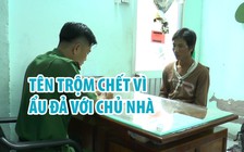 Ẩu đả với chủ nhà, tên trộm điện thoại tử vong