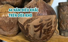 Gặp người đàn ông 44 năm “biến” dừa khô thành những tác phẩm nghệ thuật