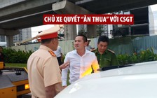 Bị CSGT cẩu xe, chủ xe quyết “ăn thua” với tổ tuần tra