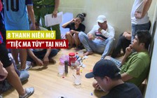 Bắt quả tang 8 thanh niên mở “tiệc ma túy” tại nhà