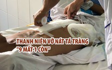 Cứu sống thần kỳ thanh niên vỡ nát tá tràng "9 mất 1 còn"