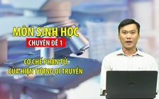 [ÔN THI THPT QUỐC GIA 2020] Môn Sinh Học: Chuyên đề 1 - Cơ chế phân tử của hiện tượng di truyền