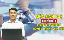 [ÔN THI THPT QUỐC GIA 2020] Môn Sinh Học - Chuyên đề 3 - Phân biệt quá trình nguyên phân và giảm phân