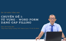 [ÔN THI THPT QUỐC GIA 2021] Môn Tiếng Anh: Chuyên đề 1 - Từ vựng - Word form - dạng Gap Flilling