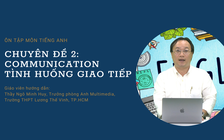 Ôn thi THPT quốc gia 2022 môn tiếng Anh, chuyên đề 2: Communication - Tình huống giao tiếp