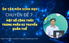 Kỳ thi THPT quốc gia 2022 môn Sinh học, chuyên đề 7