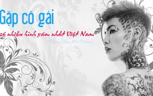 Gặp cô gái có nhiều hình xăm nhất Việt Nam