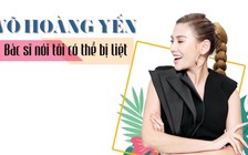 Võ Hoàng Yến - Bác sĩ nói tôi có thể bị liệt