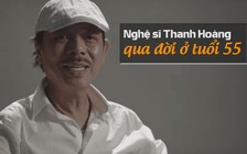 Nghệ sĩ Thanh Hoàng, "cha đẻ" Dạ cổ hoài lang qua đời