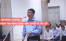 Bị cáo Đinh La Thăng: “Tôi thành tâm mong vong linh của bố tôi tha lỗi”