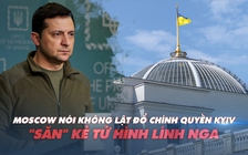 Xem nhanh: Ngày 271 chiến dịch, NATO nói phải hỗ trợ Ukraine có lợi thế đàm phán, nội bộ Kyiv có va chạm?