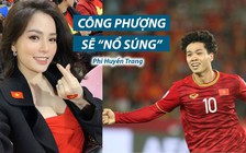 Phi Huyền Trang: “Công Phượng sẽ tiếp tục nổ súng“